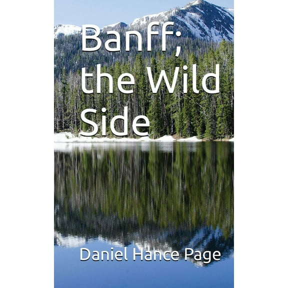 Banff, the Wild Side, (Paperback)