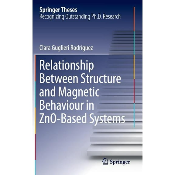 Springer Theses Relationship Between Structure and Magnetic Behaviour in Zno-Based Systems, (Hardcover)