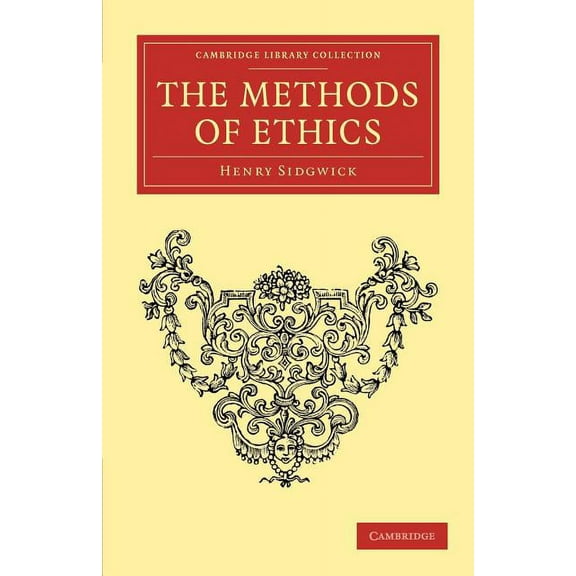 Cambridge Library Collection - Philosoph The Methods of Ethics, (Paperback)