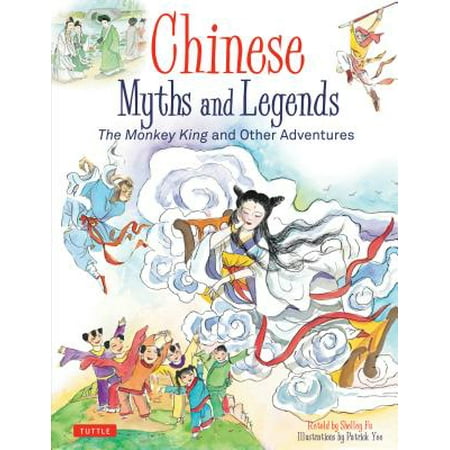 Chinese Myths and Legends: The Monkey King and Other Adventures
