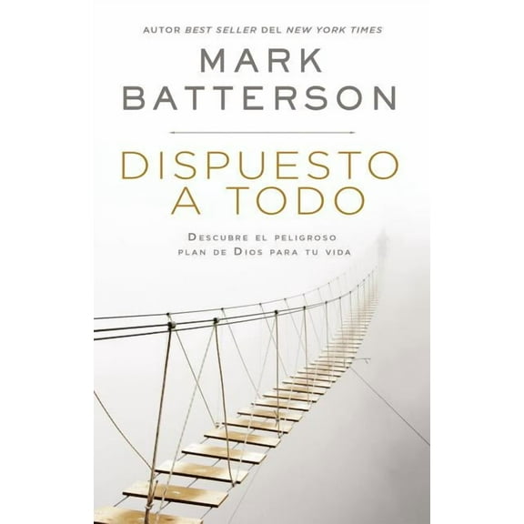Dispuesto A Todo por Mark Batterson