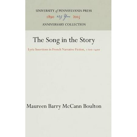 The Song In The Story: Lyric Intersections In French Narrative Fiction, 1200-1400