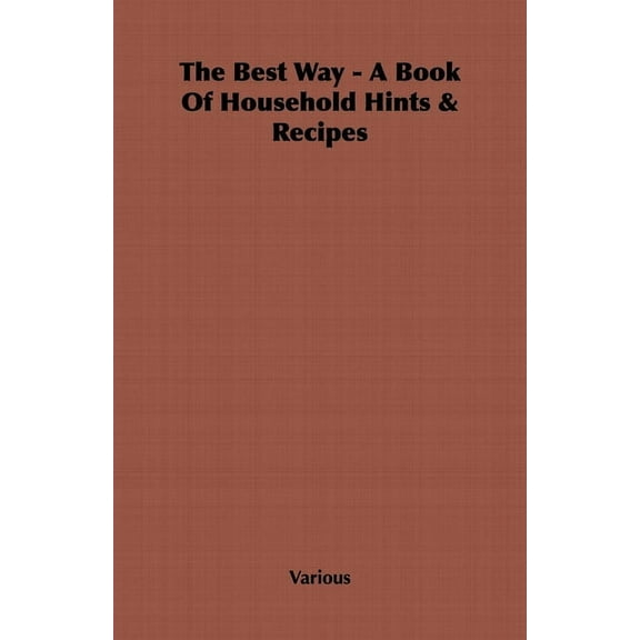The Best Way - A Book Of Household Hints & Recipes, (Paperback)