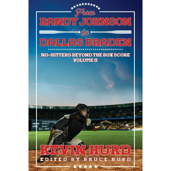 From Randy Johnson to Dallas Braden Volume II: No-hitters Beyond the Box Score, (Paperback)