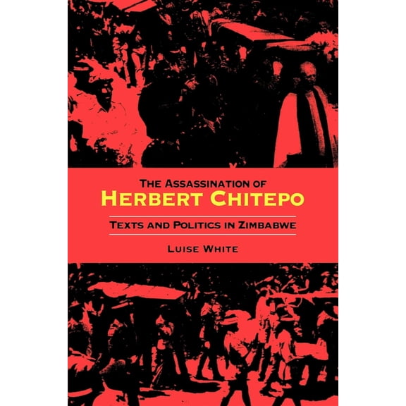 Pre-Owned Assassination of Herbert Chitepo: Texts and Politics in Zimbabwe (Paperback) 0253216087 9780253216083