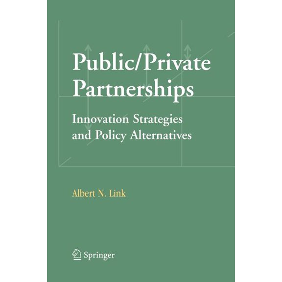 Public/Private Partnerships: Innovation Strategies and Policy Alternatives, (Paperback)