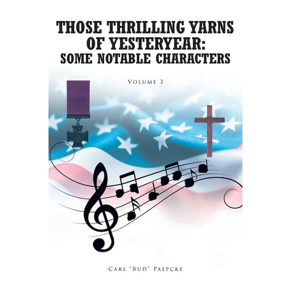 Those Thrilling Yarns of Yesteryear: Some Notable Characters: Volume 3, (Paperback)