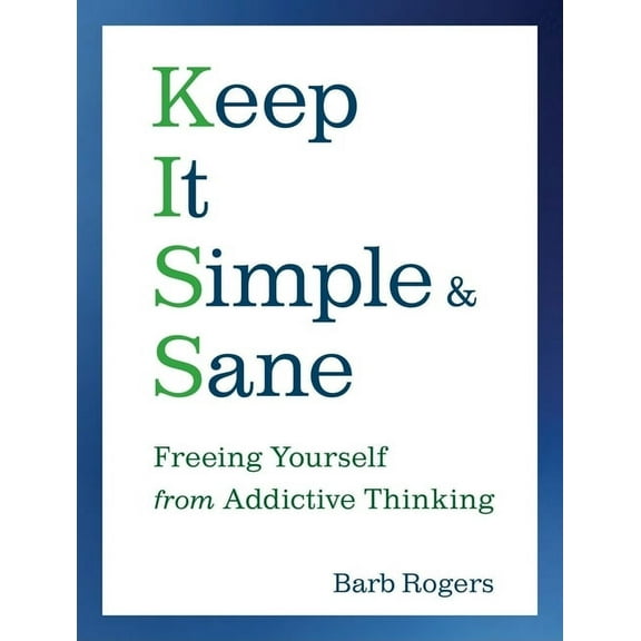 Keep It Simple and Sane : Freeing Yourself from Addictive Thinking (Paperback)