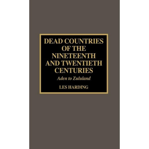 Drew University Studies in Liturgy;6 Dead Countries of the Nineteenth and Twentieth Centuries: Aden to Zululand, (Hardcover)