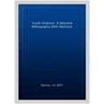 thumbnail image 1 of Pre-Owned Youth Violence : A Selective Bibliography With Abstracts, 1 of 1