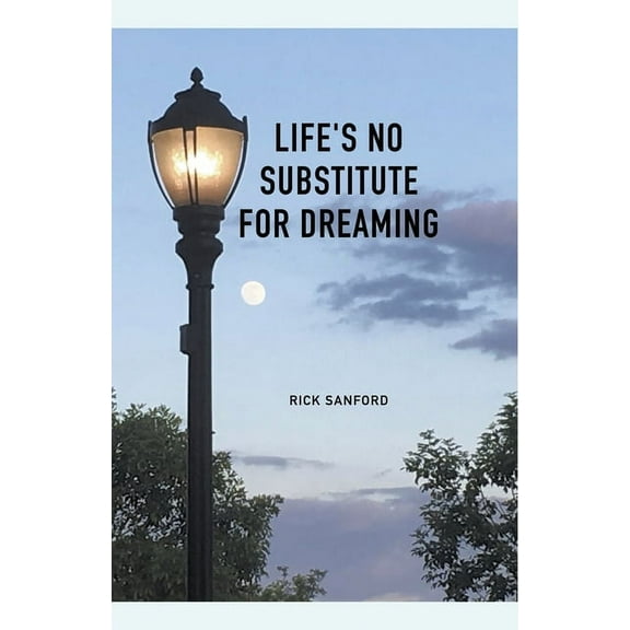 Life's No Substitute For Dreaming, (Paperback)