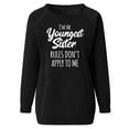 thumbnail image 5 of Hfyihgf Womens I'm The Youngest Sister Rules Don't Apply to Me Letter Graphic Pullover Casual Tops Crewneck Long Sleeve Sweatshirts(Black,XXL), 5 of 6