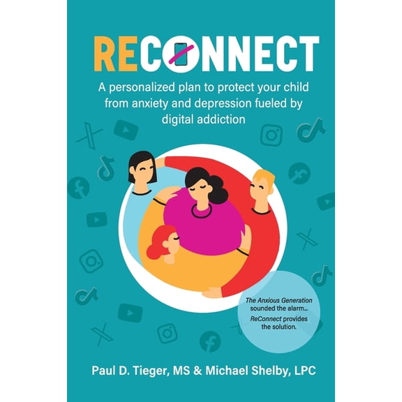 ReConnect: A personalized plan to protect your child from anxiety and depression fueled by digital addiction., (Paperback)