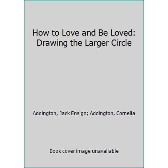 Pre-Owned How to Love and Be Loved: Drawing the Larger Circle (Paperback) 0875165583 9780875165585