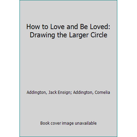 Pre-Owned How to Love and Be Loved: Drawing the Larger Circle (Paperback) 0875165583 9780875165585