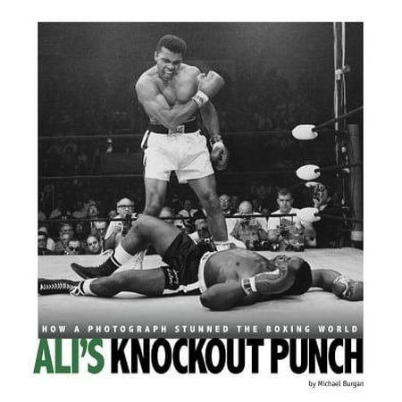 Ali's Knockout Punch : How a Photograph Stunned the Boxing (The Best Knockout Punch Street Fight)