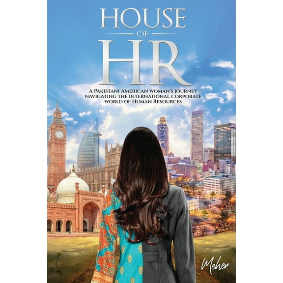 House of HR: A Pakistani American woman's journey navigating the international corporate world of Human Resources, (Paperback)