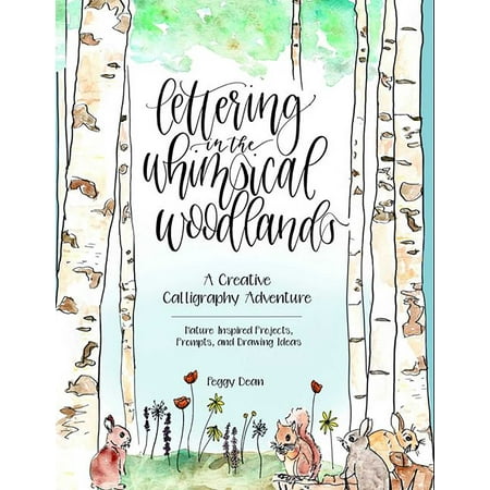 Lettering in the Whimsical Woodlands : A Creative Calligraphy Adventure--Nature-Inspired Projects, Prompts and Drawing Ideas