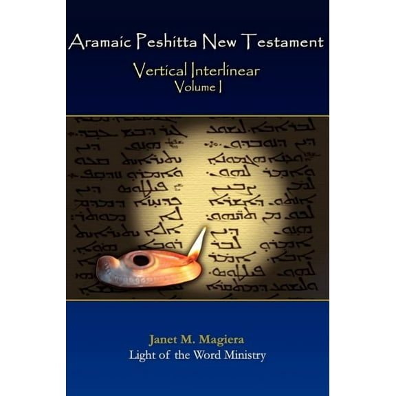 Aramaic Peshitta New Testament Vertical Interlinear Volume I (Hardcover)
