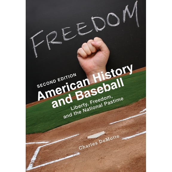 American History and Baseball: Liberty, Freedom, and the National Pastime, (Paperback)