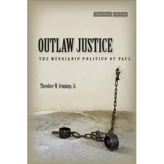 Cultural Memory in the Present: Outlaw Justice : The Messianic Politics of Paul (Paperback)