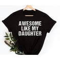 thumbnail image 3 of Awesome Like My Daughter Trendy Shirt, Funny Shirt Men, Daughter Gift, Husband Shirt, Father's Day Gift Tee, Gift for Him, Distressed tee, 3 of 4