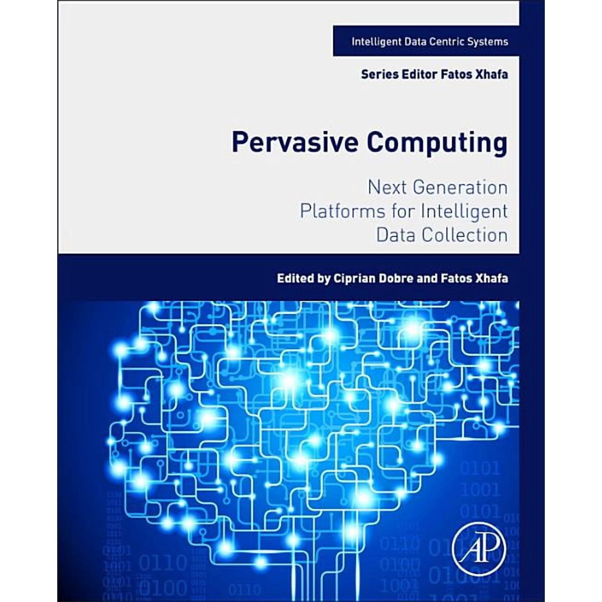Intelligent Data-Centric Systems Pervasive Computing: Next Generation Platforms for Intelligent Data Collection (Paperback)