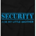thumbnail image 2 of Security for My Little Brother Toddler Boy Girl T Shirt Infant Toddler Brisco Brands 6M, 2 of 6