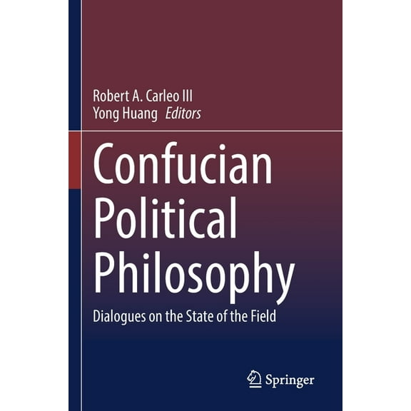 Confucian Political Philosophy: Dialogues on the State of the Field, (Paperback)