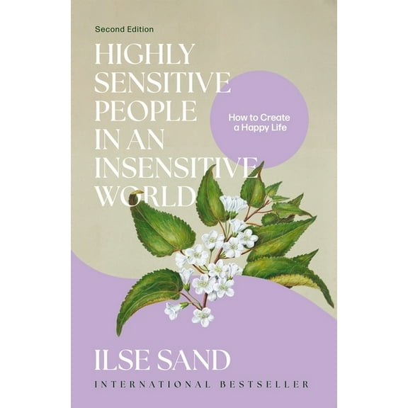 Highly Sensitive People in an Insensitive World, 2nd Edition: How to Create a Happy Life, (Paperback)