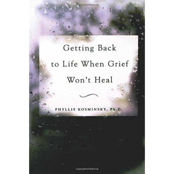 Getting Back to Life When Grief Won't Heal