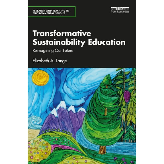 Research and Teaching in Environmental S Transformative Sustainability Education: Reimagining Our Future, (Paperback)