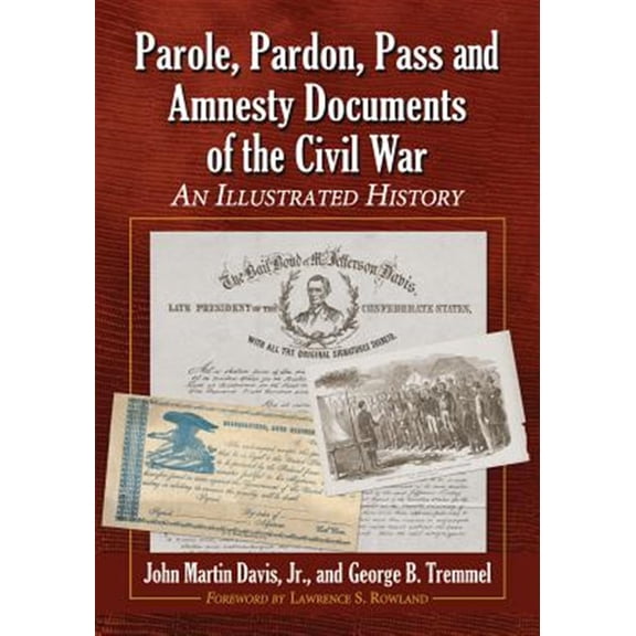 Pre-Owned Parole, Pardon, Pass and Amnesty Documents of the Civil War: An Illustrated History (Paperback)