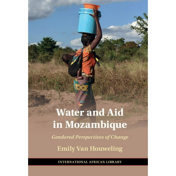 International African Library Water and Aid in Mozambique: Gendered Perspectives of Change, Book 68, (Hardcover)