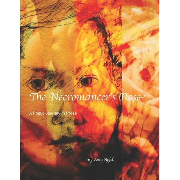 The Necromancer's Rose: A Poetic Journey In Prose, (Paperback)