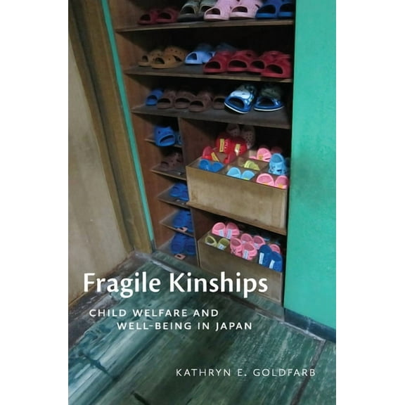 Fragile Kinships: Child Welfare and Well-Being in Japan, (Paperback)