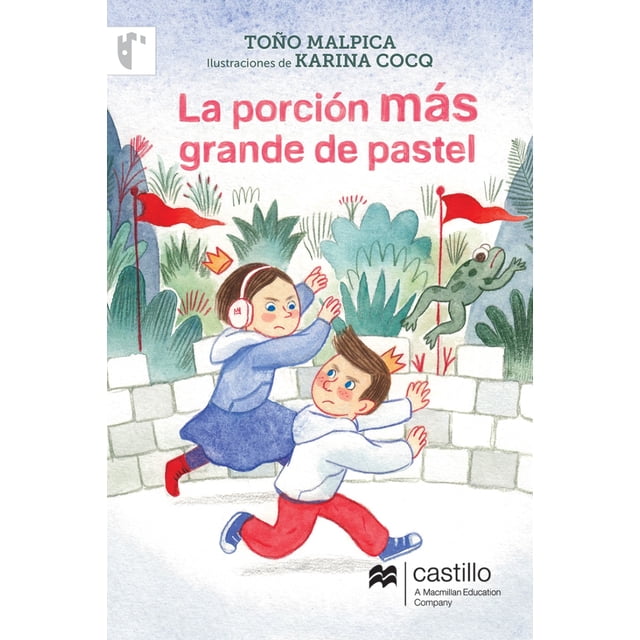 LA PORCION MAS GRANDE DEL PASTEL CASTILLO A MACMILLAN EDUCATION COMPANY TOÑO MALPICA