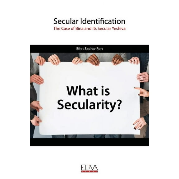 Secular Identification : The Case of Bina and its Secular Yeshiva (Paperback)