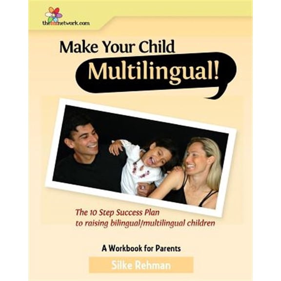 Pre-Owned Make Your Child Multilingual !: The 10 Step Success Plan to Raising Bilingual / Multilingual (Paperback) by Silke Rehman