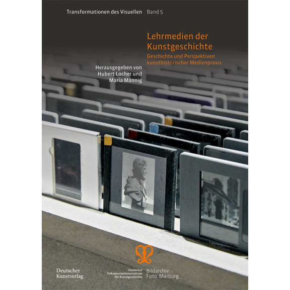 Transformationen Des Visuellen Lehrmedien Der Kunstgeschichte: Geschichte Und Perspektiven Kunsthistorischer Medienpraxis, Book 5, (Paperback)