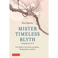thumbnail image 1 of Pre-Owned Mister Timeless Blyth: A Biographical Novel: R.H. Blyth's Life of Zen and Haiku, Bridging East and West (Hardcover) 0804856354 9780804856355, 1 of 1