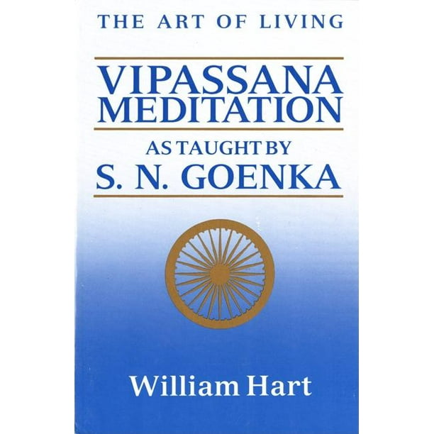 The Art Of Living Vipassana Meditation As Taught By S N Goenka Paperback Walmart Com Walmart Com