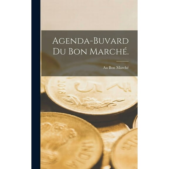 Agenda-Buvard Du Bon Marché. (Hardcover)