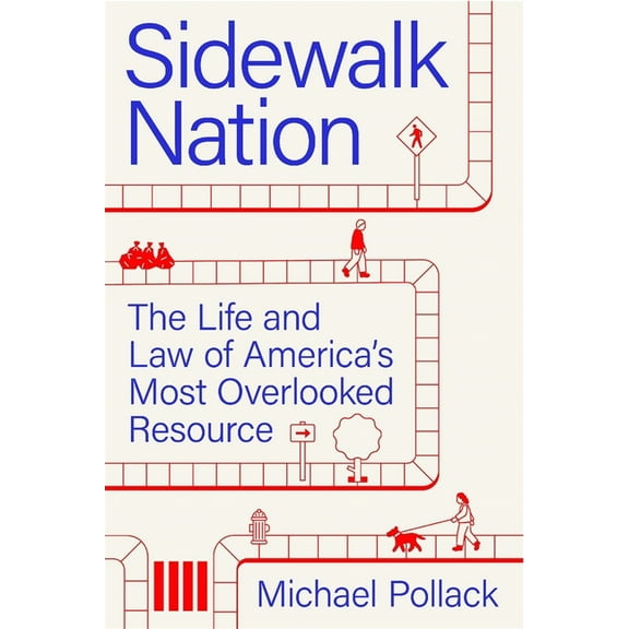 Sidewalk Nation: The Life and Law of America's Most Overlooked Resource, (Hardcover)