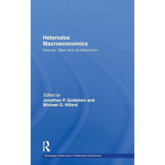 Routledge Advances in Heterodox Economic Heterodox Macroeconomics: Keynes, Marx and globalization, Book 05, (Hardcover)