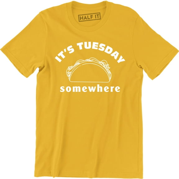 It's Tuesday Somewhere Taco Day Food Lover Men's Tee Shirt
