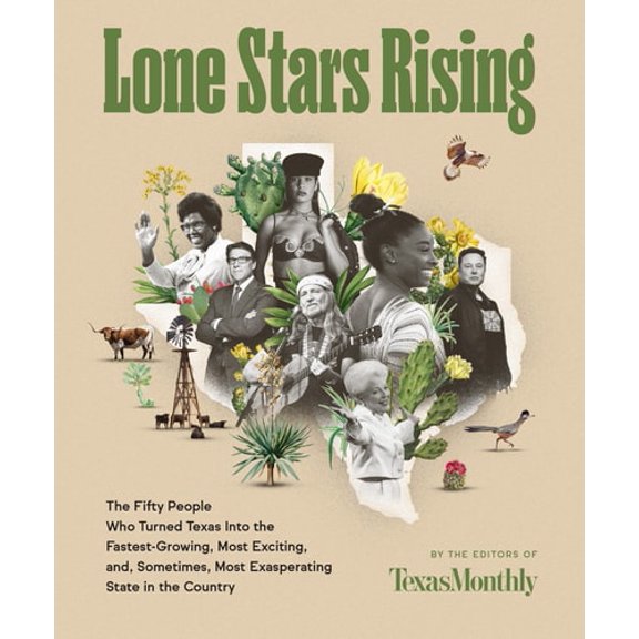 Pre-Owned Lone Stars Rising: The Fifty People Who Turned Texas Into the Fastest-Growing, Most Exciting, And, Sometimes, Most Exasperating State in the Country (Hardcover) 0063068613 9780063068612