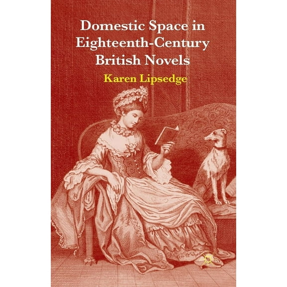 Domestic Space in Eighteenth-Century British Novels, (Paperback)