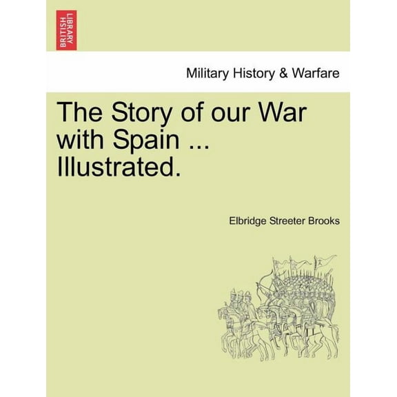 The Story of Our War with Spain ... Illustrated. (Paperback)