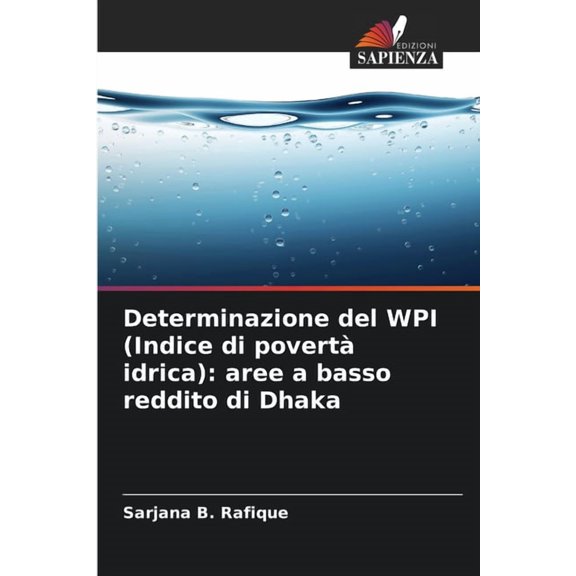 Determinazione del WPI (Indice di povertà idrica): aree a basso reddito di Dhaka, (Paperback)